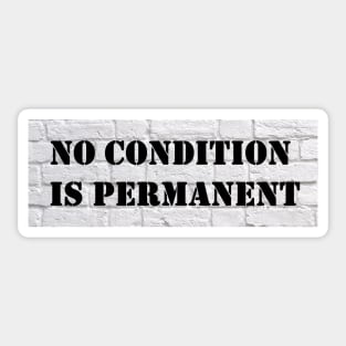 No condition is permanent - Black & White Sticker